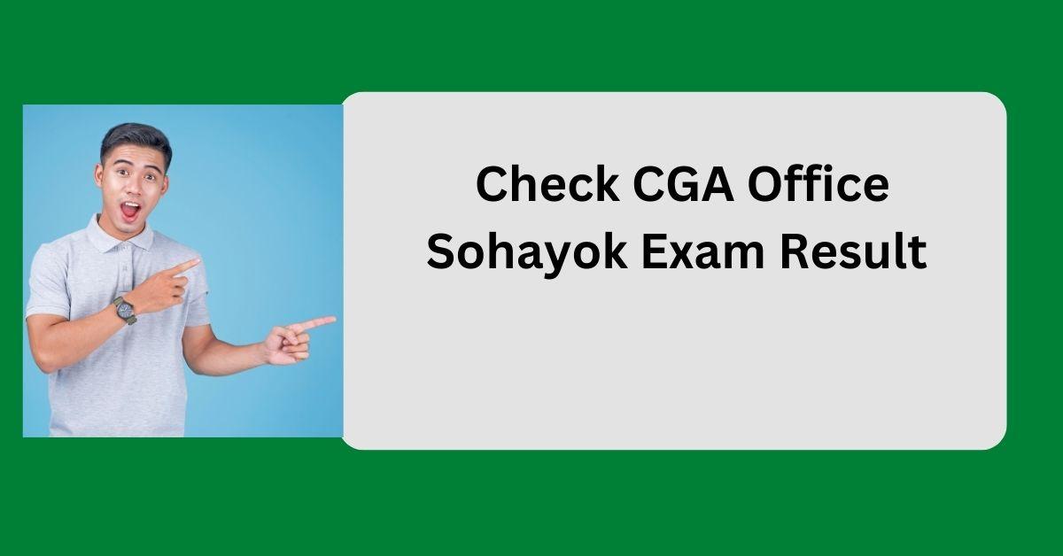 CGA office sohayok exam result