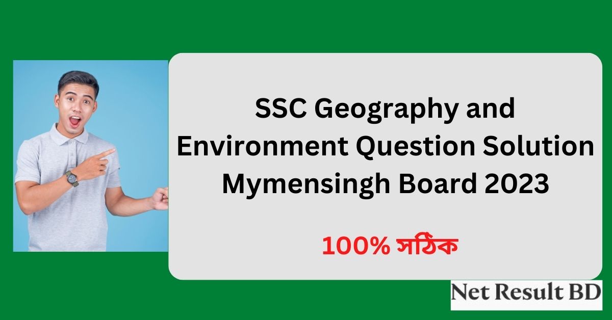 SSC Geography and Environment Question Solution Mymensingh Board 2023