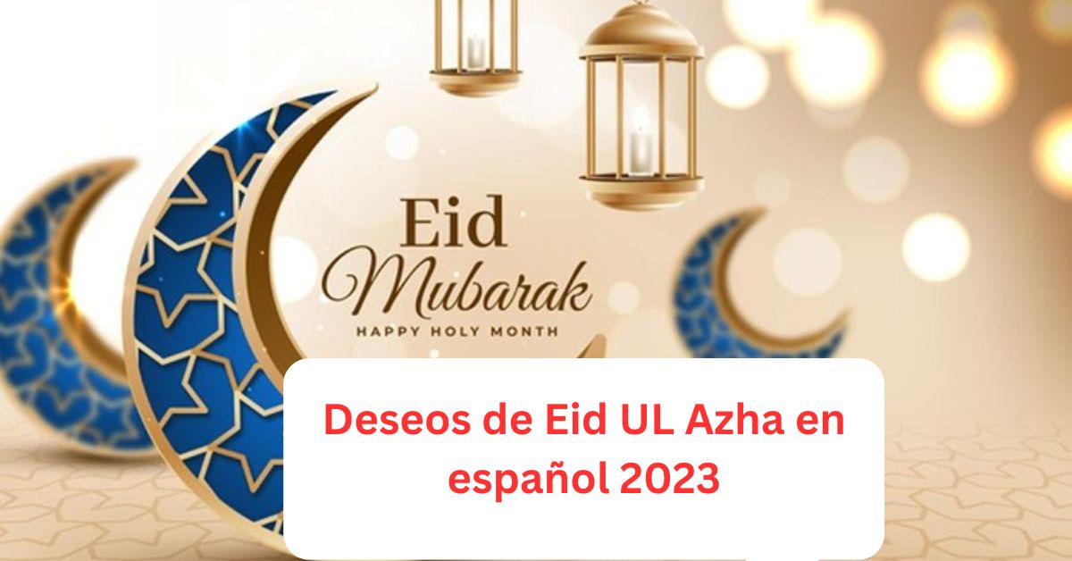 Deseos de Eid UL Azha en español 2023