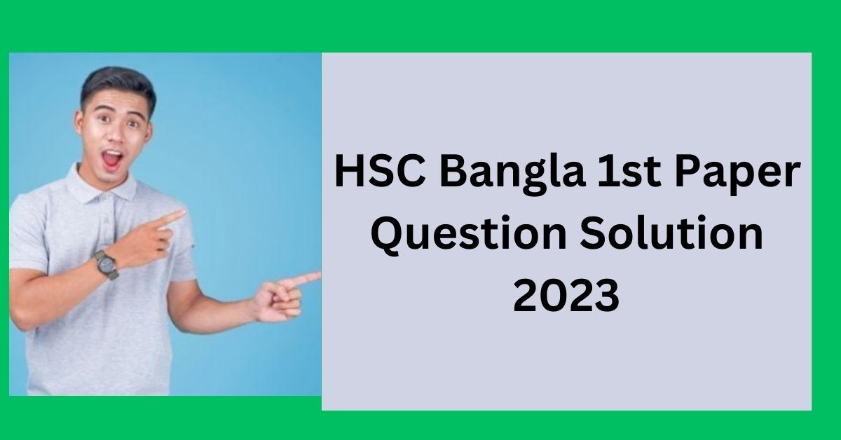 HSC Bangla 1st Paper Question Solution 2023