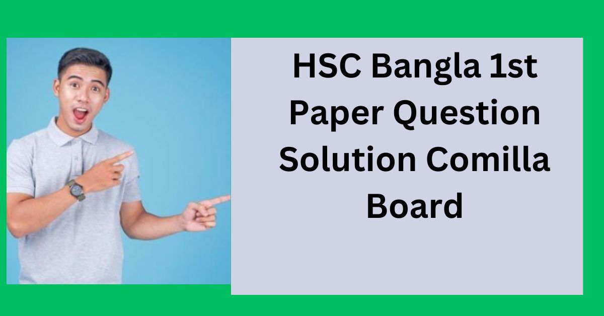 HSC Bangla 1st Paper Question Solution Comilla Board