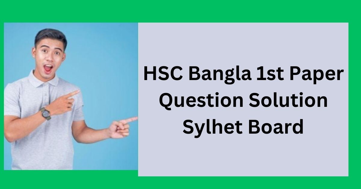 HSC Bangla 1st Paper Question Solution Sylhet Board