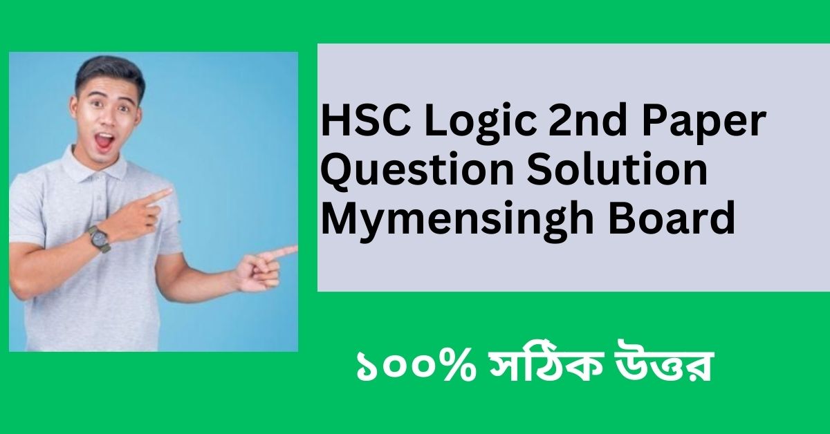 HSC Logic 2nd Paper Question Solution Mymensingh Board