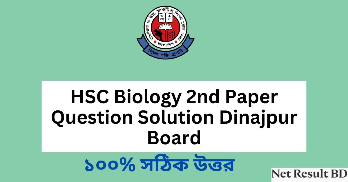 HSC Biology 2nd Paper Question Solution Dinajpur Board