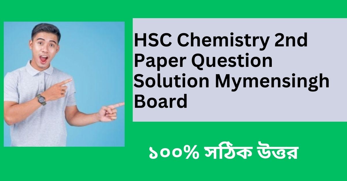 HSC Chemistry 2nd Paper Question Solution Mymensingh Board